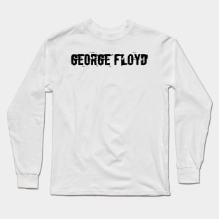 George floyd Long Sleeve T-Shirt